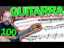 Guitarra fácil clases online – Re menor: escala, cadencia y ejercicio de Mateo Carcassi Op59, Lección 100.